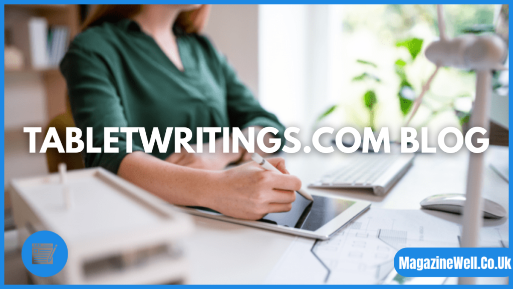 TabletWritings.com Blog: A Deep Dive into a Modern Hub for Digital Expression tabletwritings.com blog